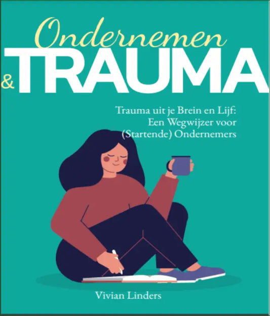 E-Books - E-Book/ PDF-Cursus Trauma Uit Je Brein En Lijf: Een Wegwijzer Voor (Startende) Ondernemers - Vivian Linders