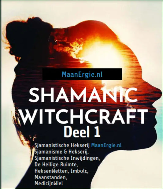 E - book (PDF) Deel 1 Sjamanistische Hekserij inclusief Inwijding Van de Heler - E - Books