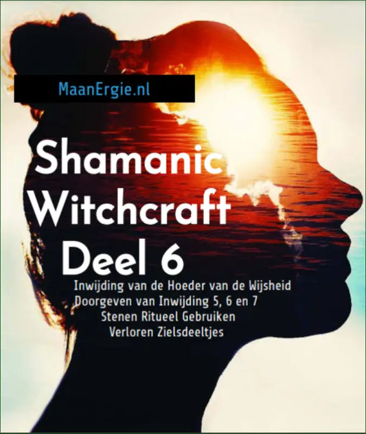 E-book (PDF) Deel 6 Sjamanistische Hekserij inclusief Inwijding van de Hoeder van de Wijsheid - E-Books